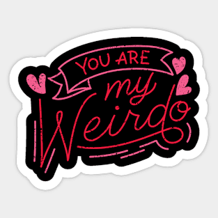 you are my weirdo Sticker